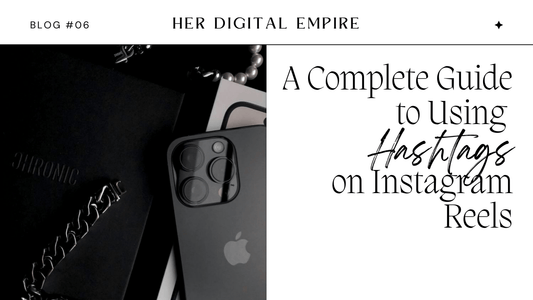 A Complete Guide to Using Hashtags on Instagram Reels - Evolving Earnings